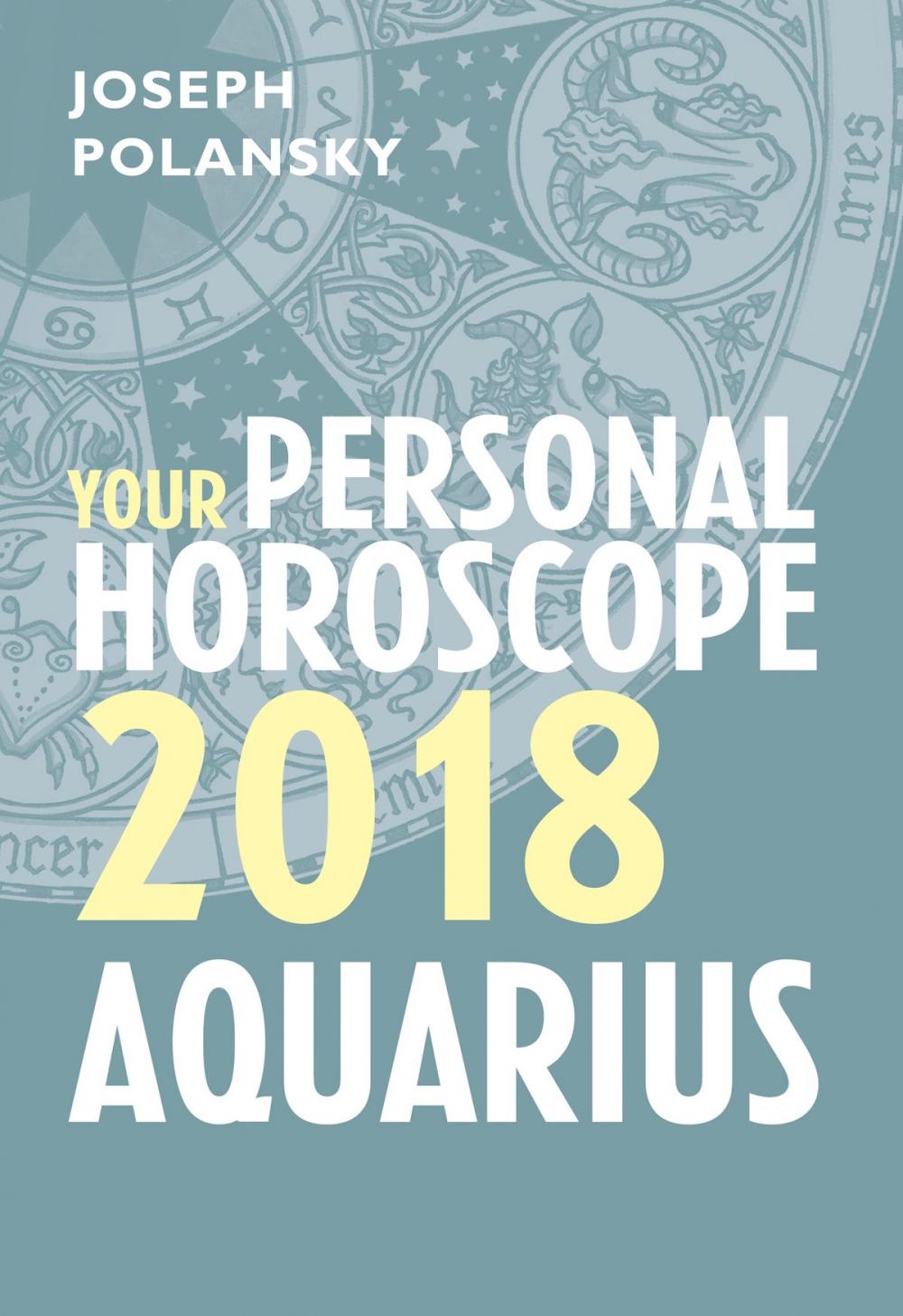 Big bigCover of Aquarius 2018: Your Personal Horoscope