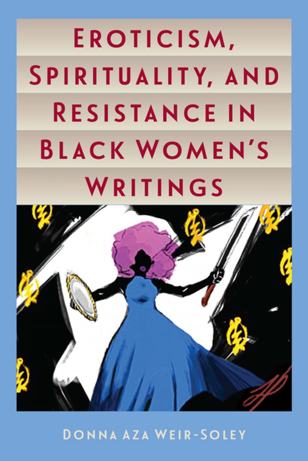 Big bigCover of Eroticism, Spirituality, and Resistance in Black Women's Writings