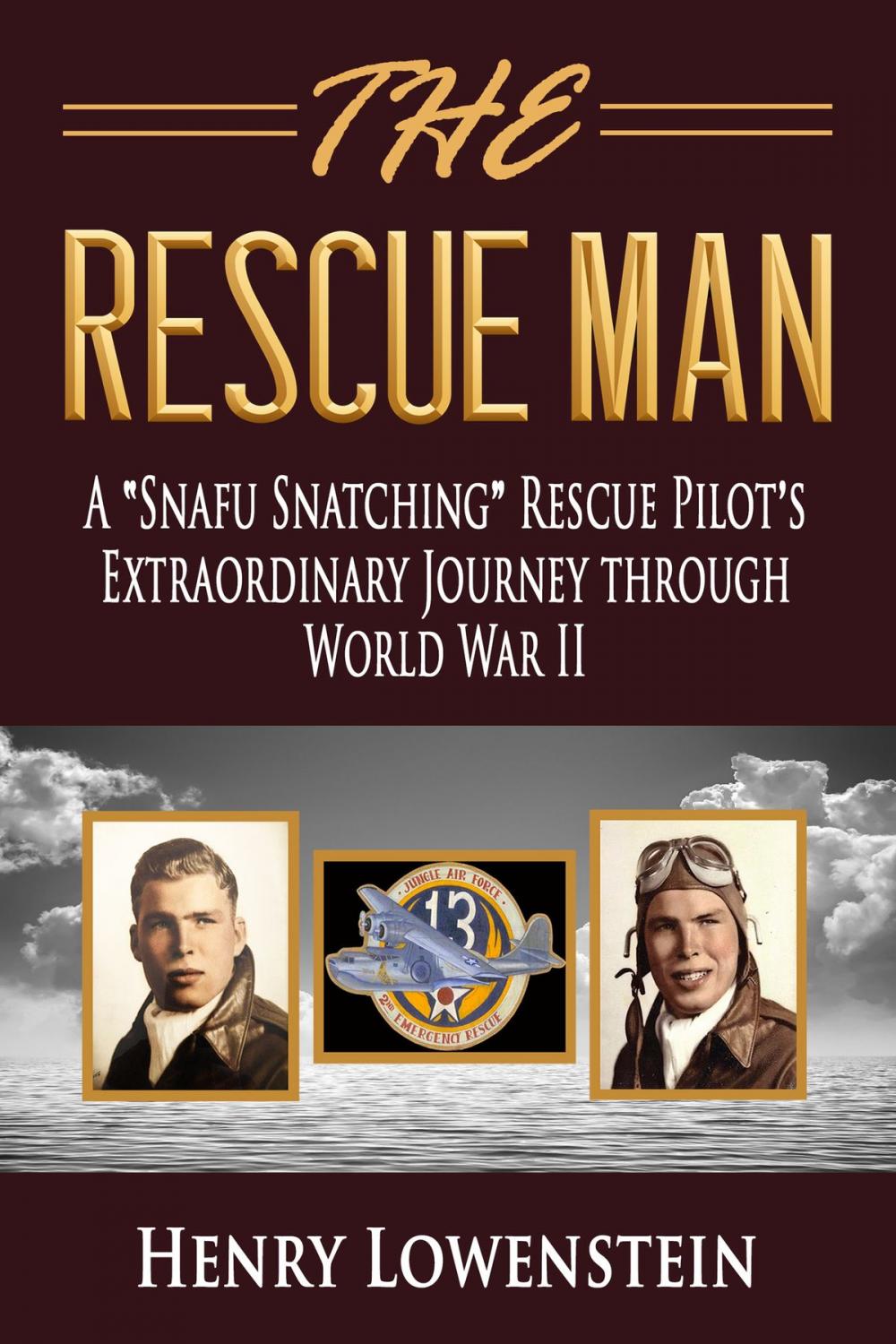Big bigCover of The Rescue Man: A "Snafu Snatching" Rescue Pilot's Extraordinary Journey through World War II