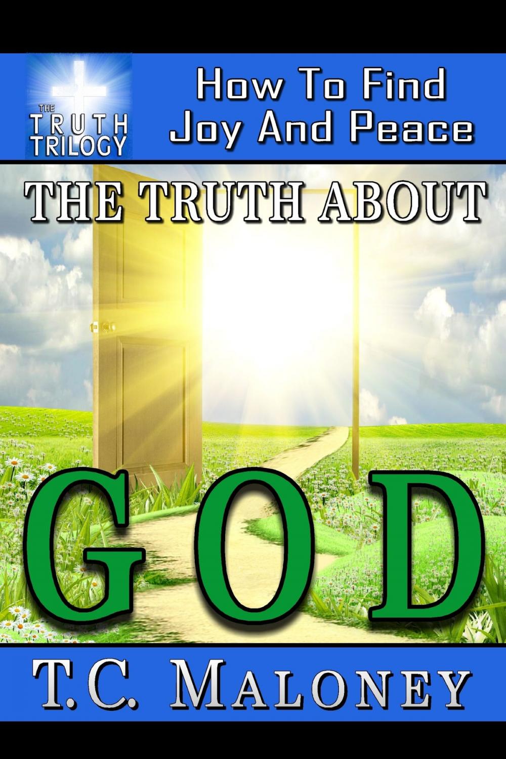 Big bigCover of The Truth About God: How To Find Joy And Peace