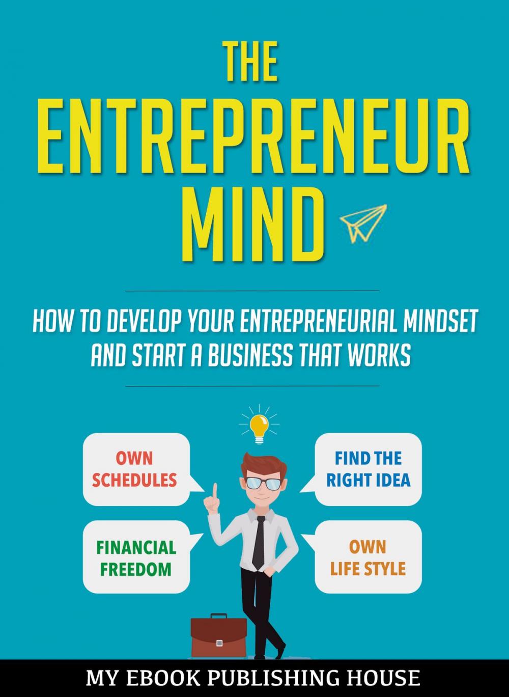 Big bigCover of The Entrepreneur Mind: How to Develop Your Entrepreneurial Mindset and Start a Business That Works