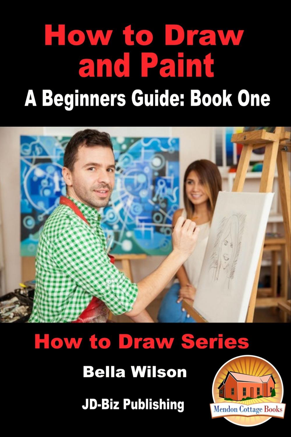 Big bigCover of How to Draw and Paint: A Beginner’s Guide: Book One