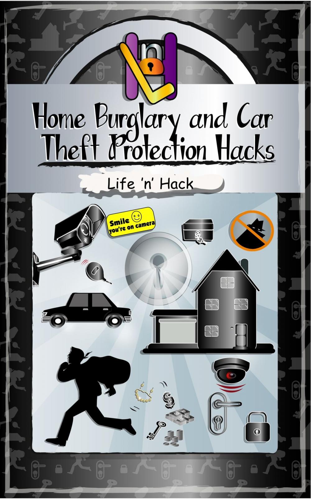 Big bigCover of Home Burglary and Car Theft Protection Hacks: 12 Simple Practical Hacks to Protect and Prevent Home and Car from Robbery