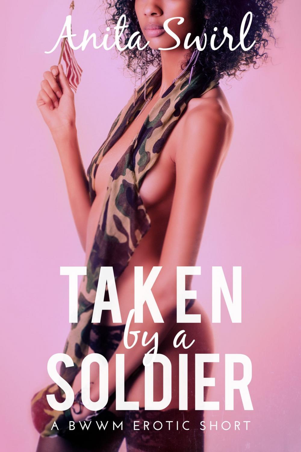 Big bigCover of Taken by a Soldier: A BWWM Erotic Short