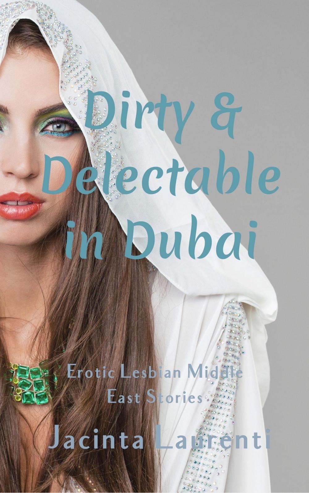 Big bigCover of Dirty & Delectable in Dubai (Erotic Lesbian Middle East Stories)