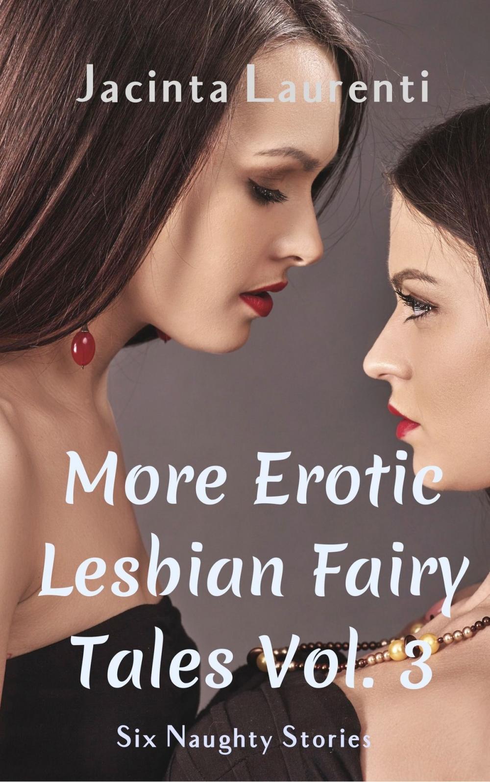 Big bigCover of More Erotic Lesbian Fairy Tales Vol. 3 (Six Naughty Stories)