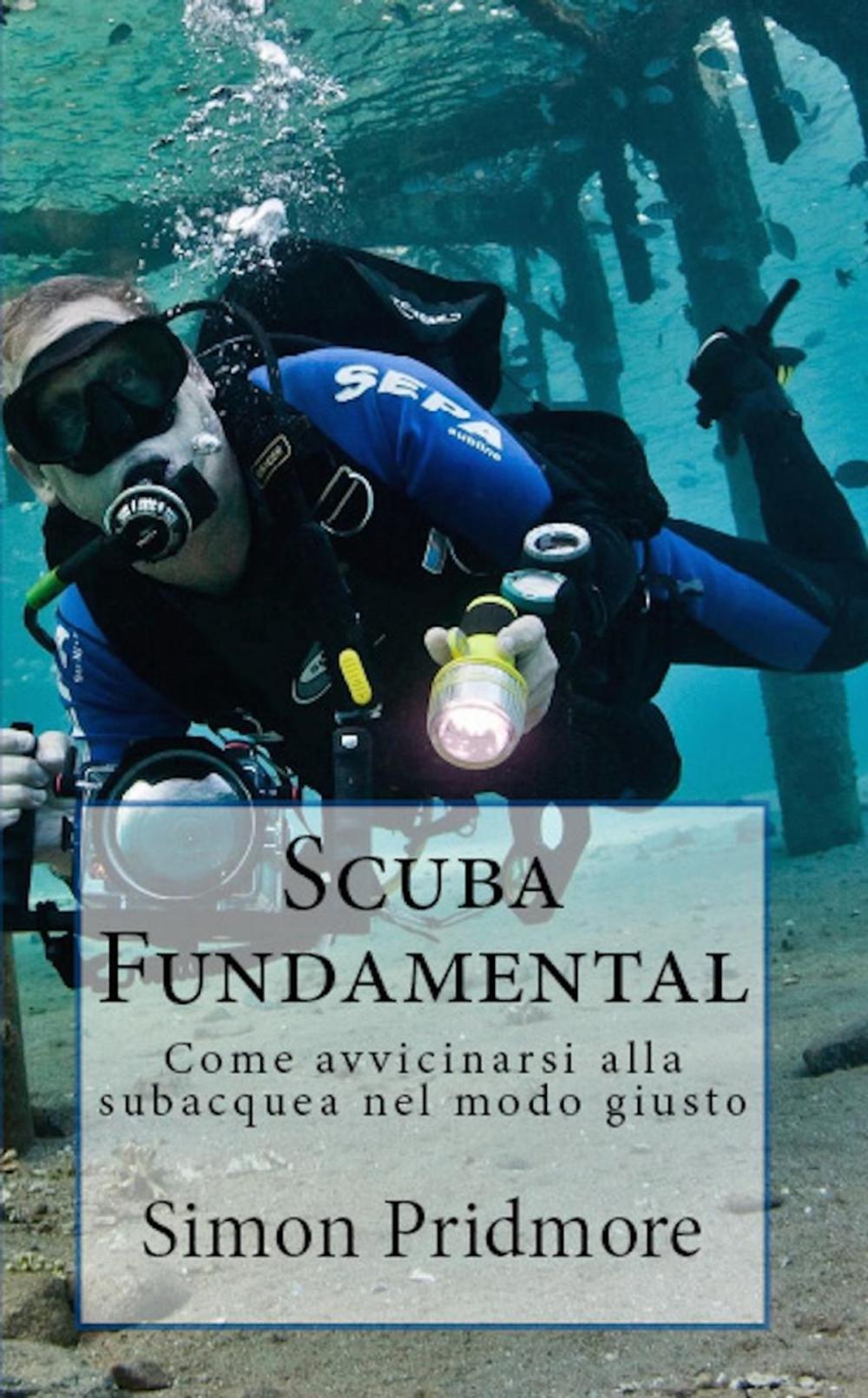 Big bigCover of Scuba Fundamental - Come avvicinarsi alla subacquea nel modo giusto