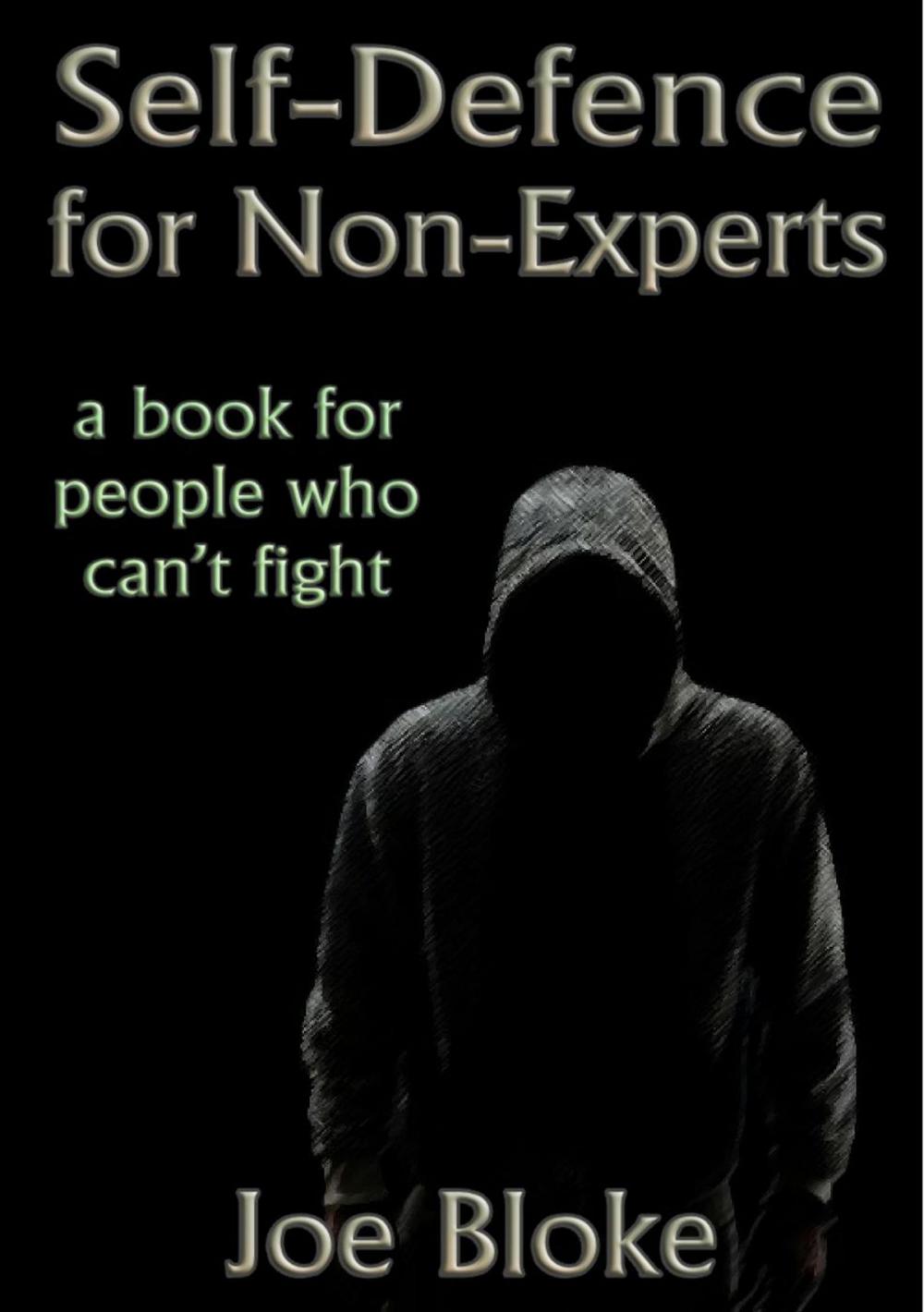 Big bigCover of Self-Defence for Non-Experts: a book for people who can't fight