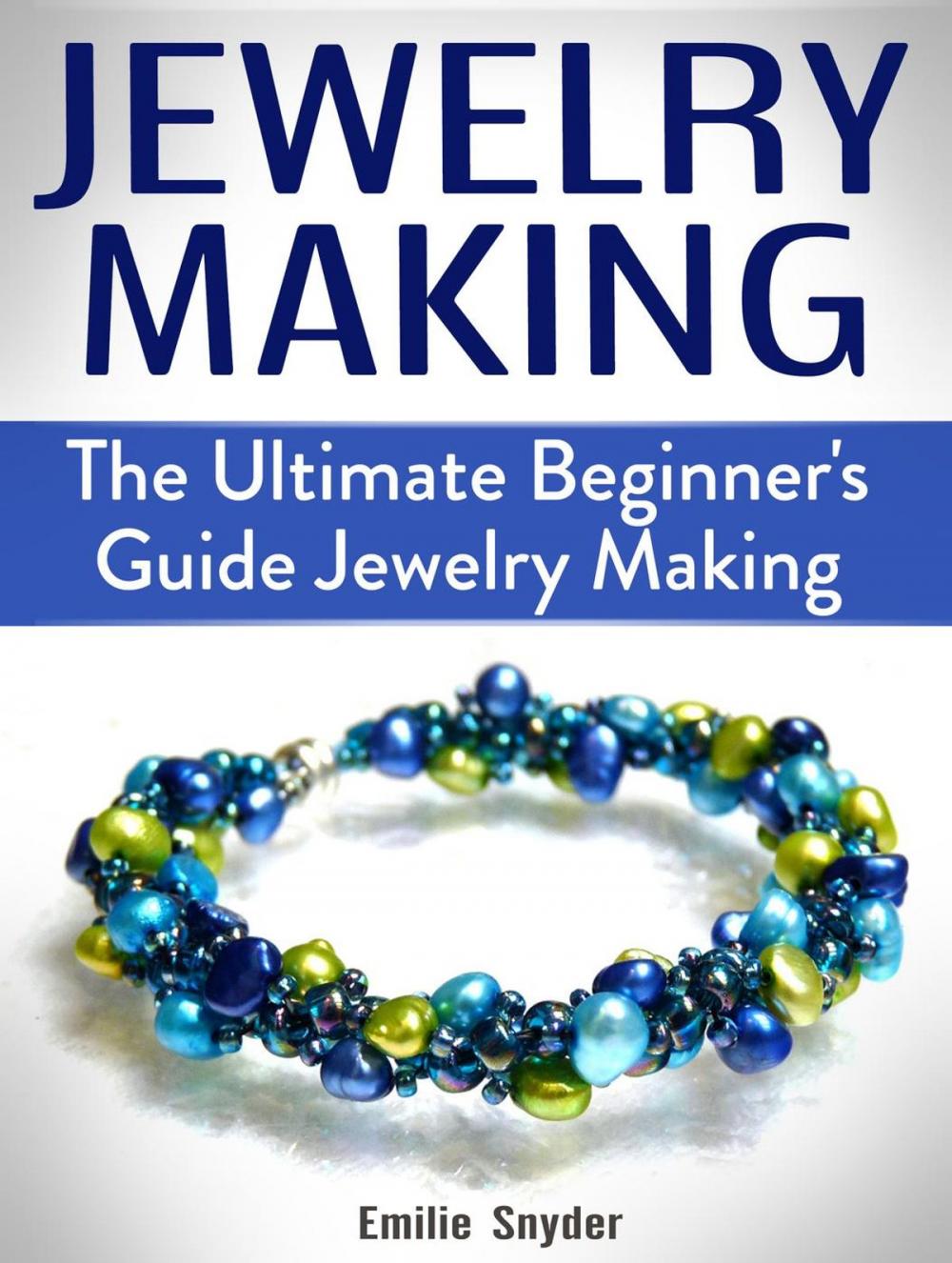 Big bigCover of Jewelry Making: The Ultimate Beginner's Guide Jewelry Making