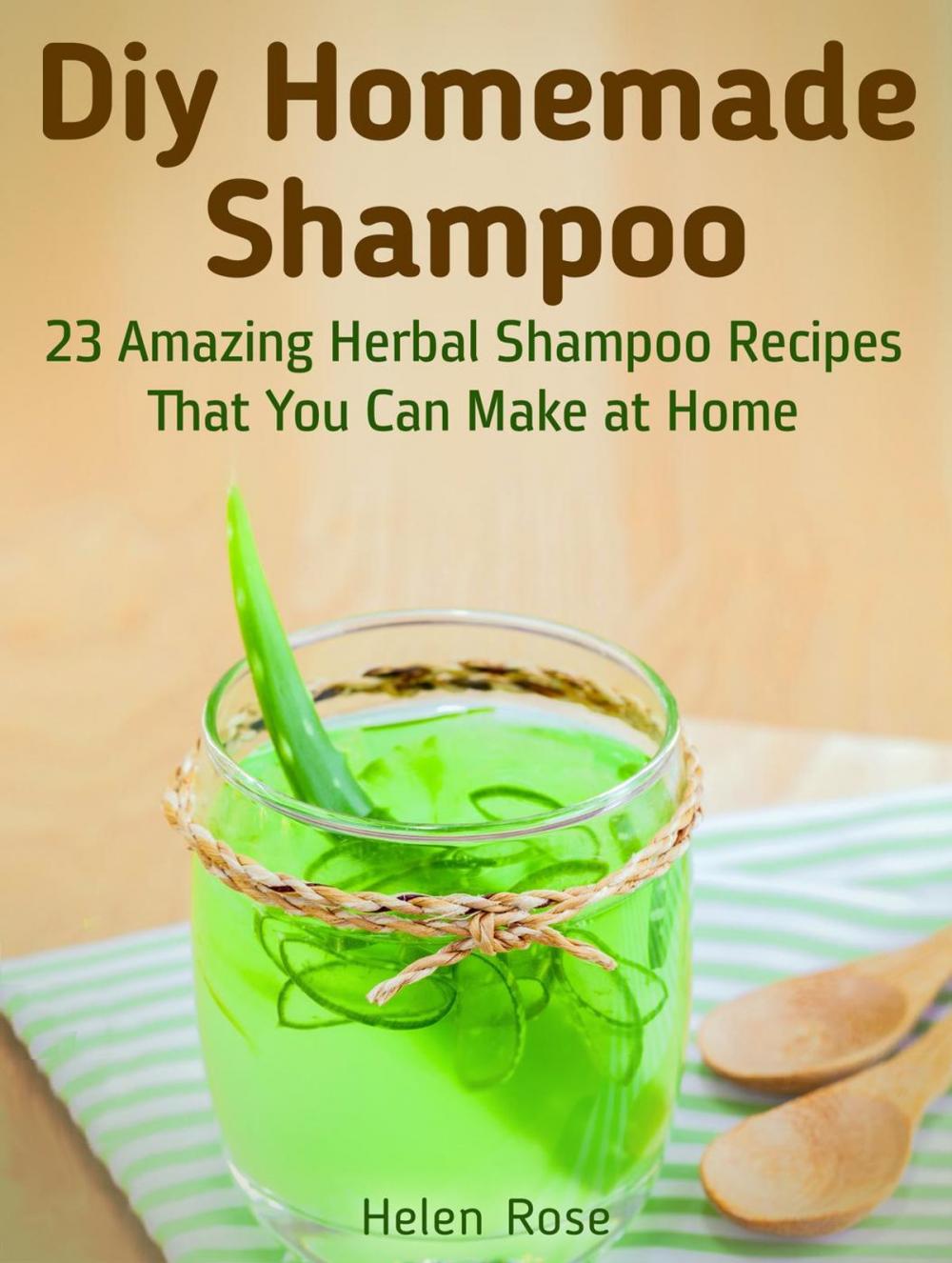 Big bigCover of 23 Amazing Herbal Shampoo Recipes that you can Make at Home