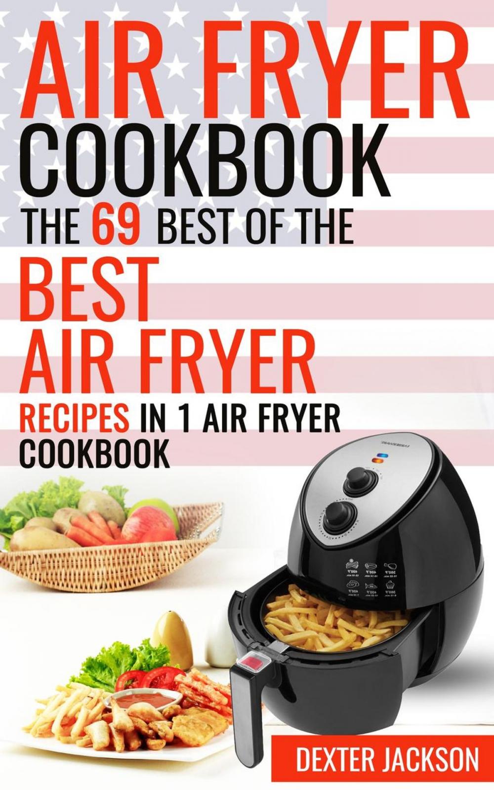 Big bigCover of Air Fryer Cookbook: The 69 Best of the Best Air Fryer Recipes in 1 Cookbook