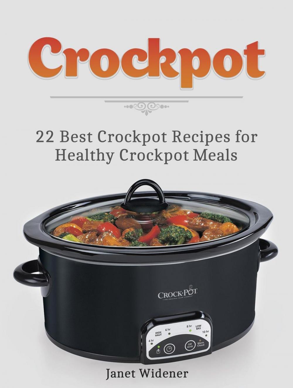 Big bigCover of Crockpot: 22 Best Crockpot Recipes for Healthy Crockpot Meals