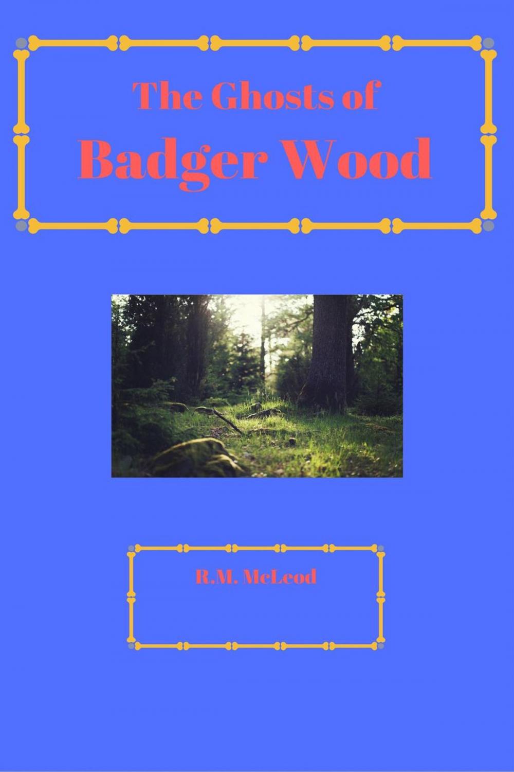 Big bigCover of The Ghosts of Badger Wood