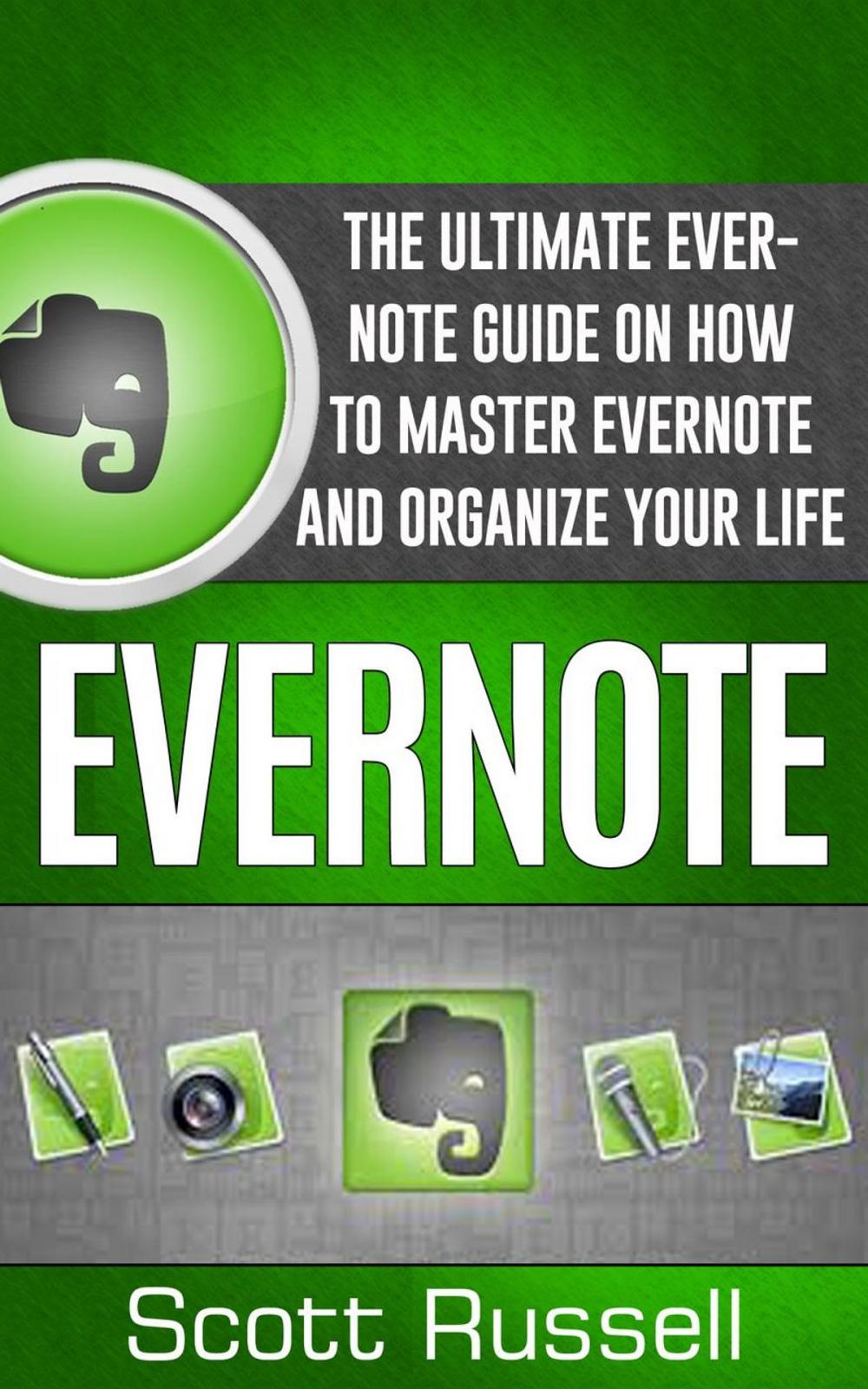 Big bigCover of Evernote: The Ultimate Evernote Guide on How to Master Evernote and Organize Your Life