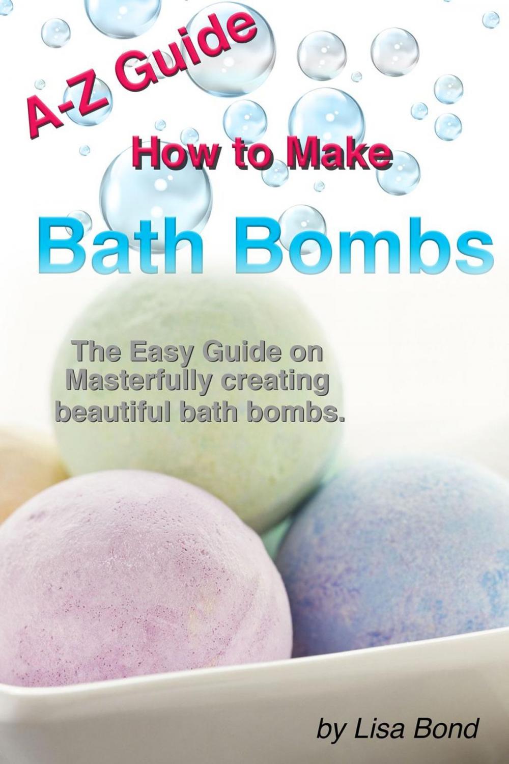 Big bigCover of A-Z Guide How to Make Bath Bombs