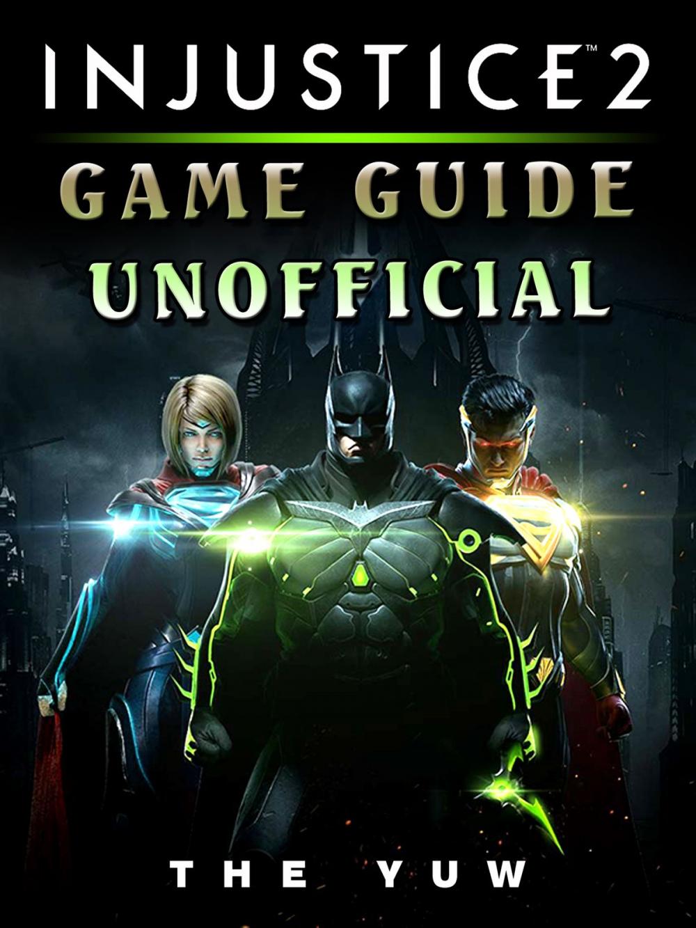 Big bigCover of Injustice 2 Game Guide Unofficial