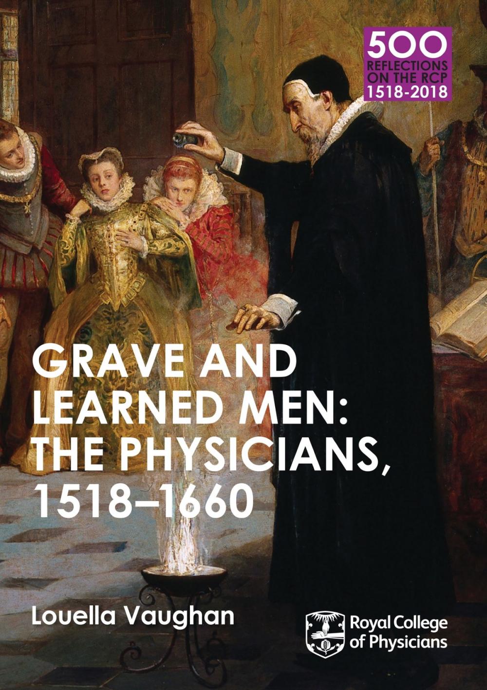 Big bigCover of Grave and Learned Men: The Physicians, 1518-1660