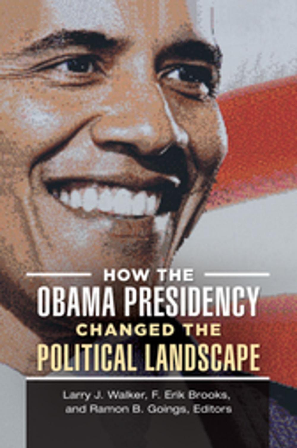 Big bigCover of How the Obama Presidency Changed the Political Landscape