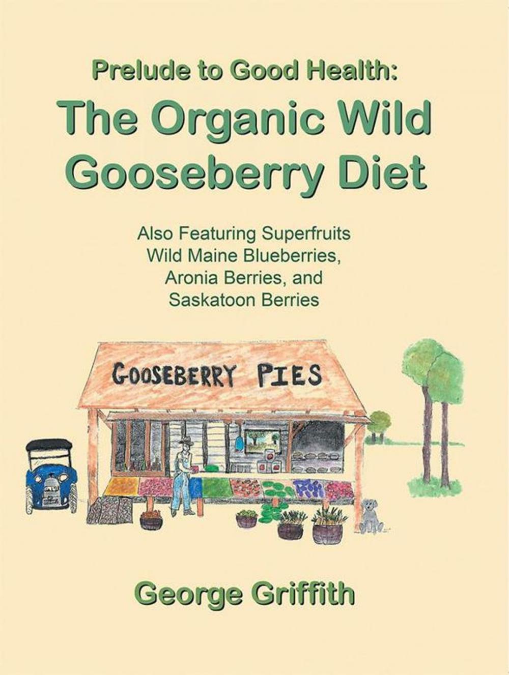 Big bigCover of Prelude to Good Health: the Organic Wild Gooseberry Diet