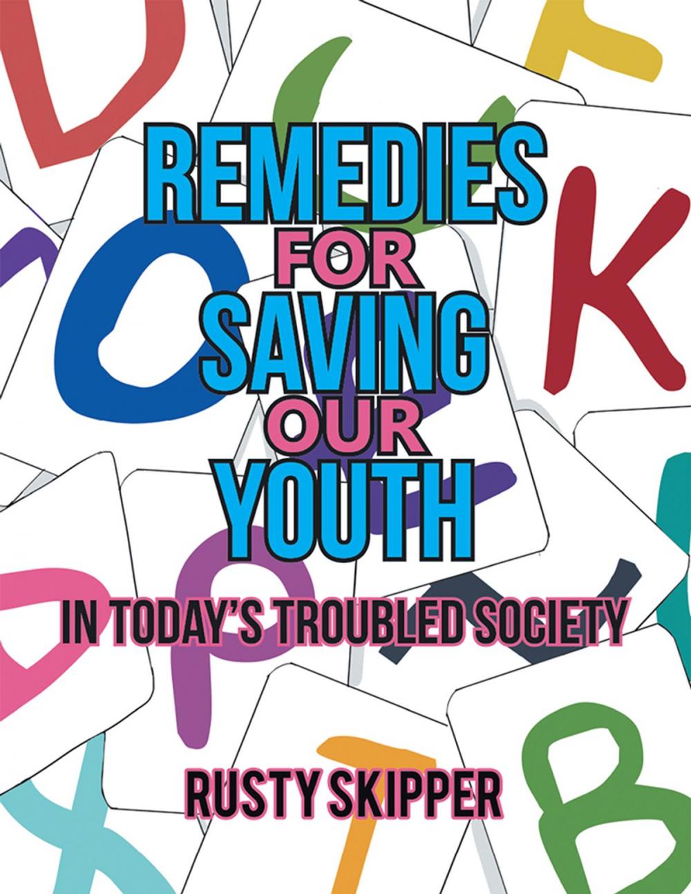 Big bigCover of Remedies for Saving Our Youth in Today’S Troubled Society