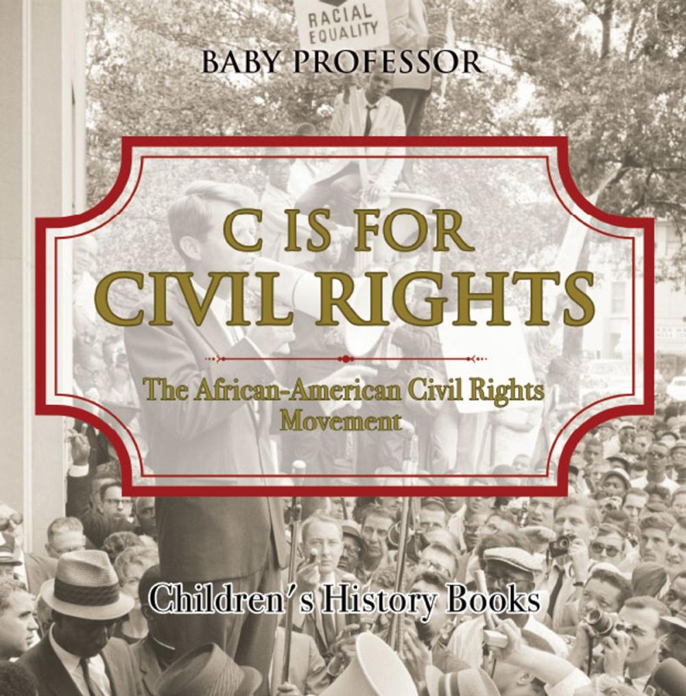 Big bigCover of C is for Civil Rights : The African-American Civil Rights Movement | Children's History Books