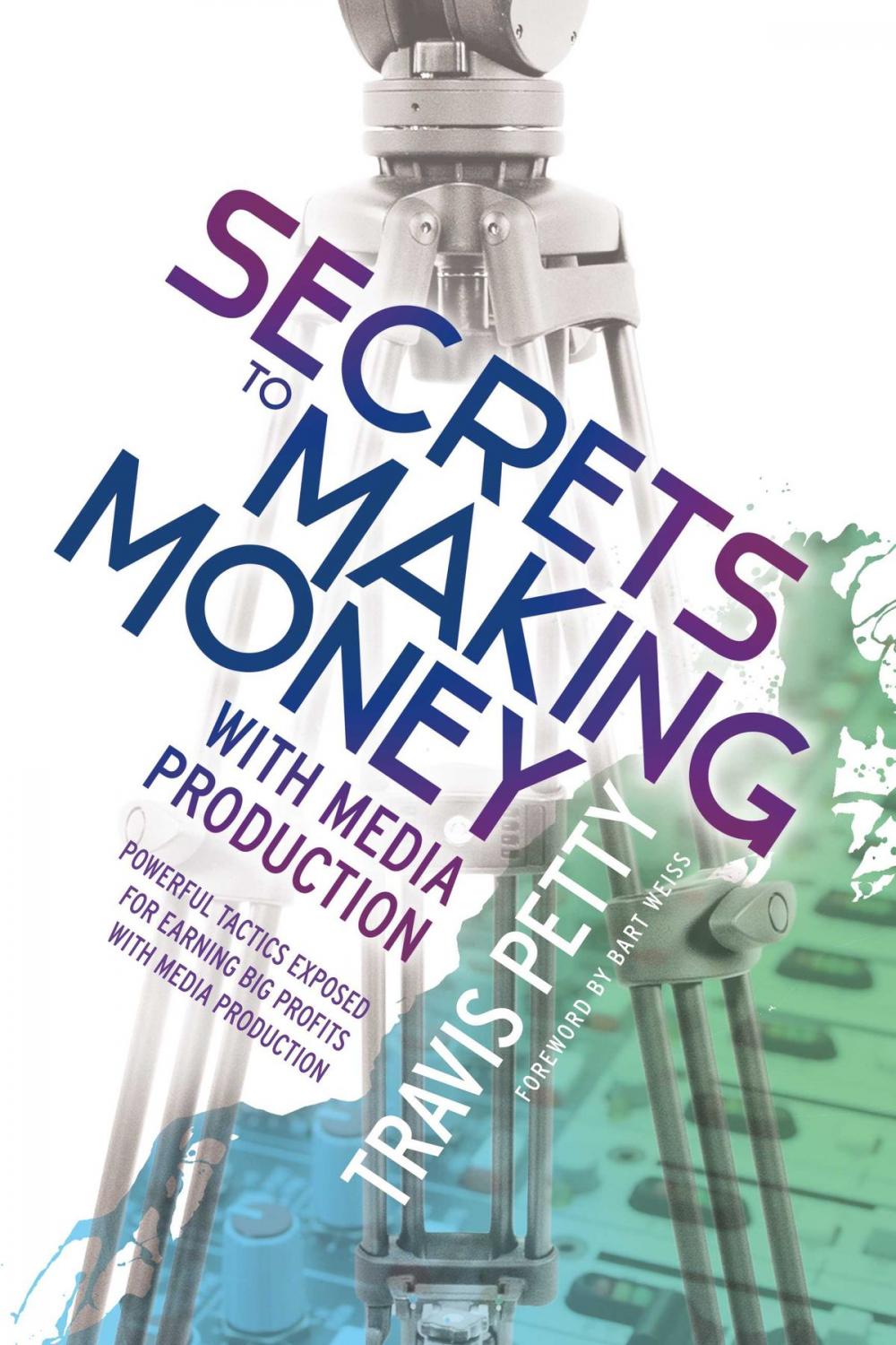 Big bigCover of Secrets to Making Money With Media Production