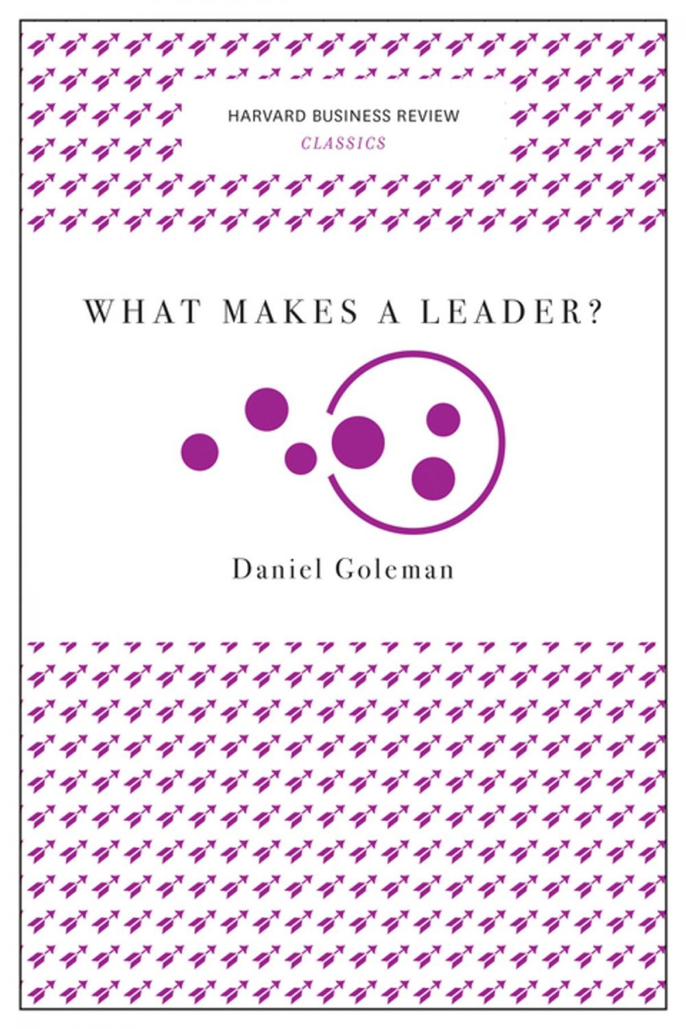 Big bigCover of What Makes a Leader? (Harvard Business Review Classics)