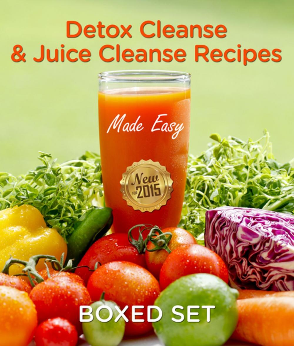 Big bigCover of Detox Cleanse & Juice Cleanse Recipes Made Easy: Smoothies and Juicing Recipes