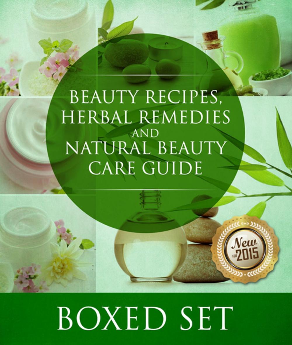 Big bigCover of Beauty Recipes, Herbal Remedies and Natural Beauty Care Guide: 3 Books In 1 Boxed Set