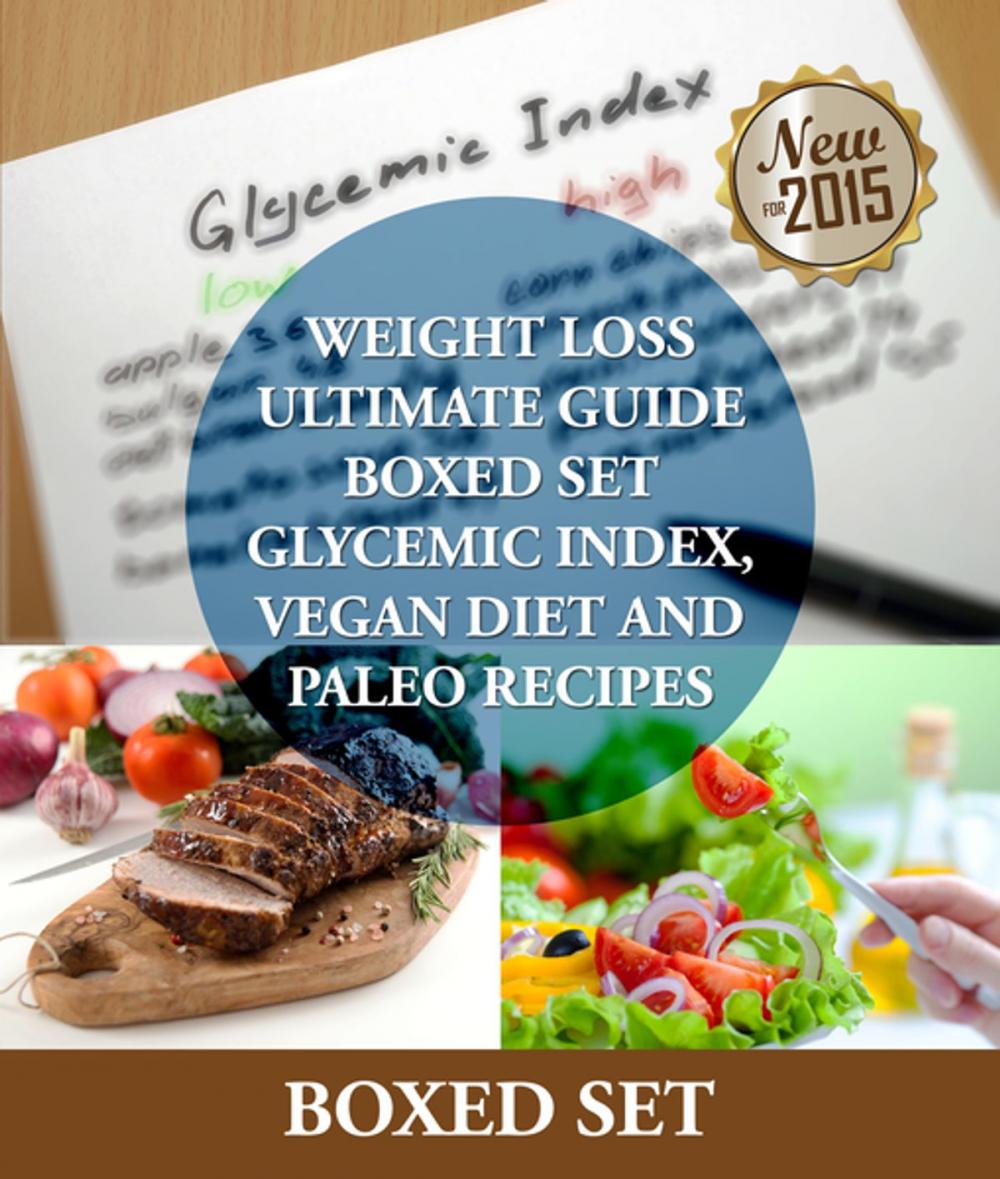 Big bigCover of Weight Loss Guide using Glycemic Index Diet, Vegan Diet and Paleo Recipes: Weight Loss Motivation with Recipes, Tips and Tricks