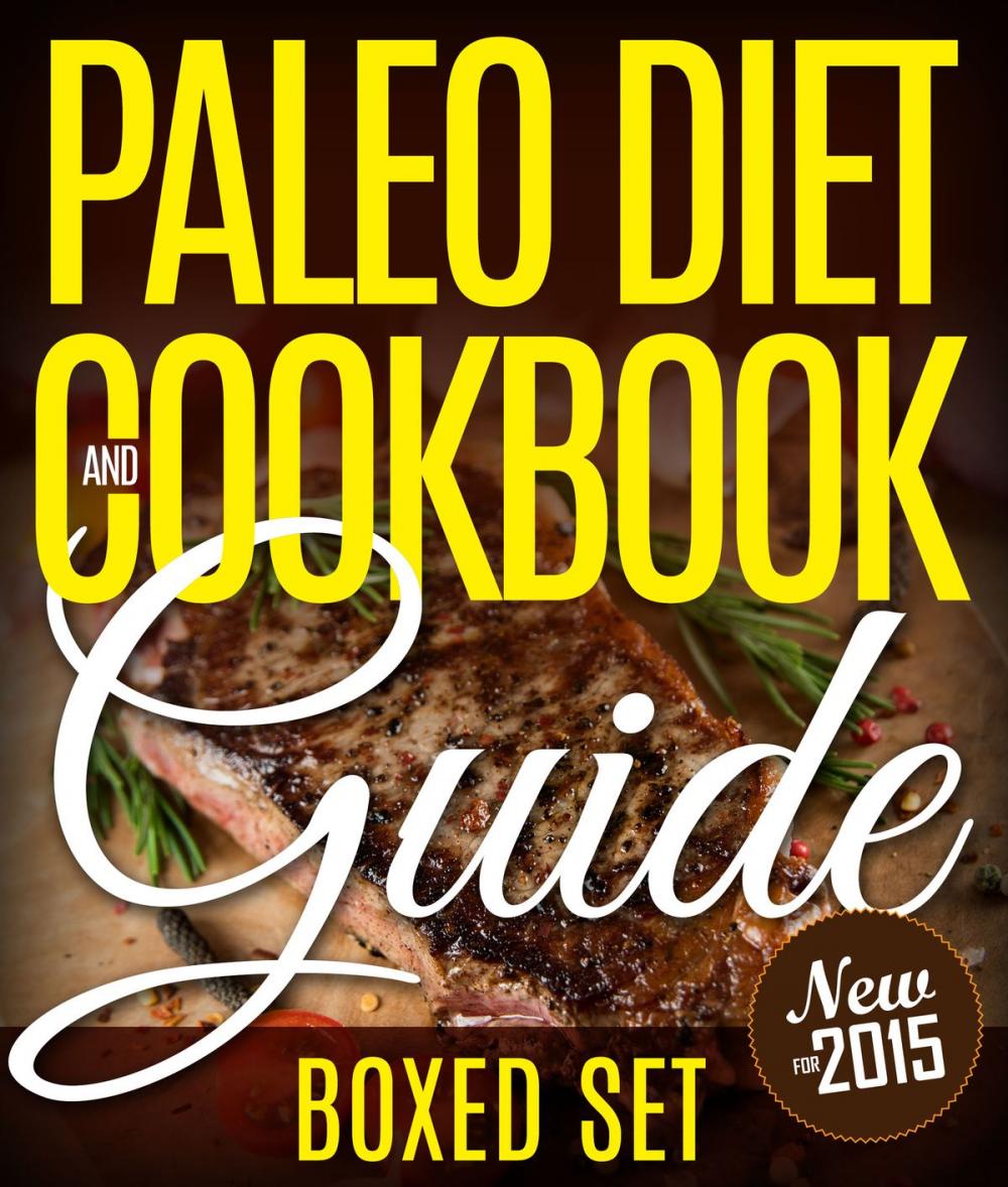 Big bigCover of Paleo Diet Cookbook and Guide (Boxed Set): 3 Books In 1 Paleo Diet Plan Cookbook for Beginners With Over 70 Recipes
