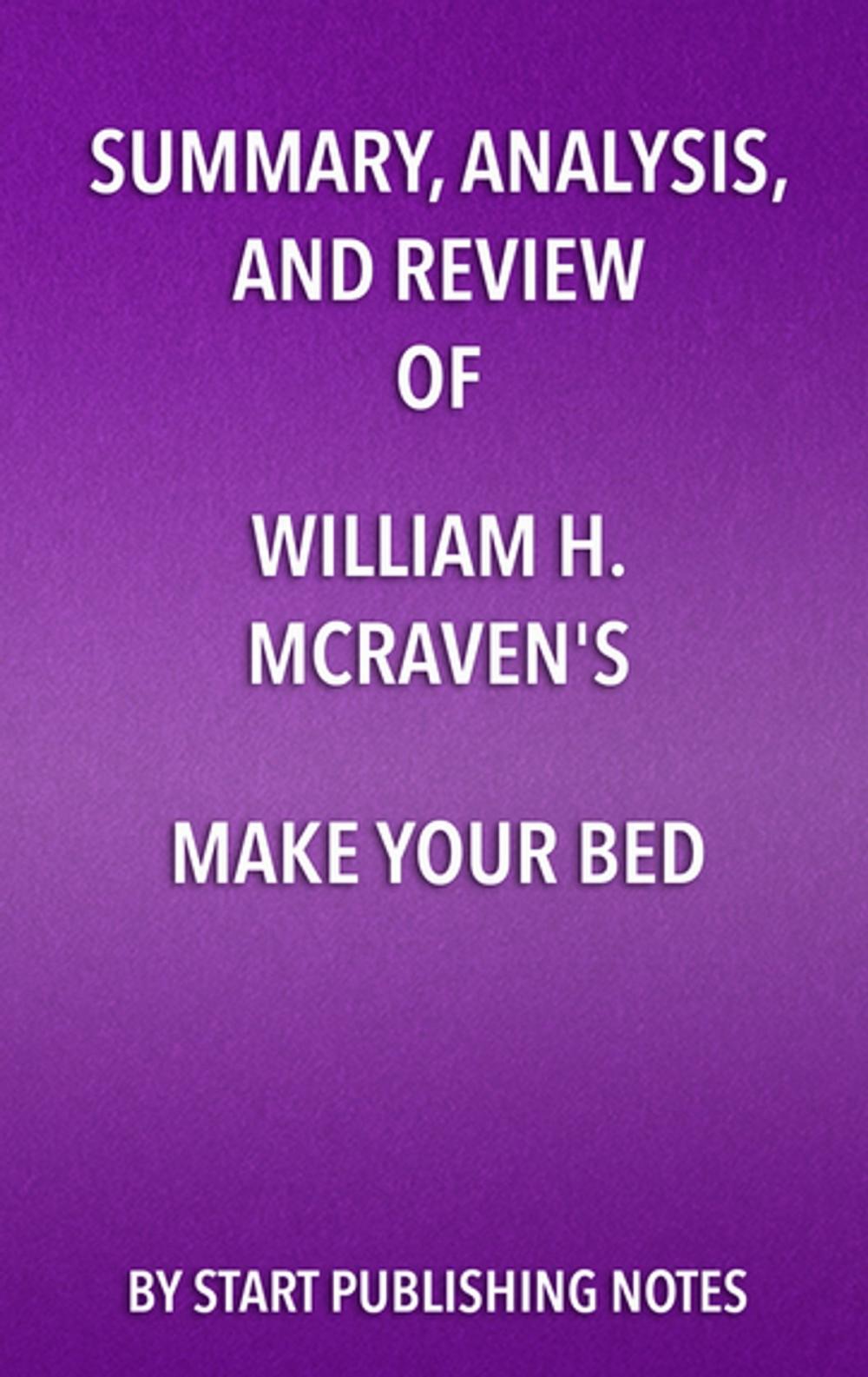 Big bigCover of Summary, Analysis, and Review of William H. McRaven's Make Your Bed: Little Things That Can Change Your Life and Maybe the World