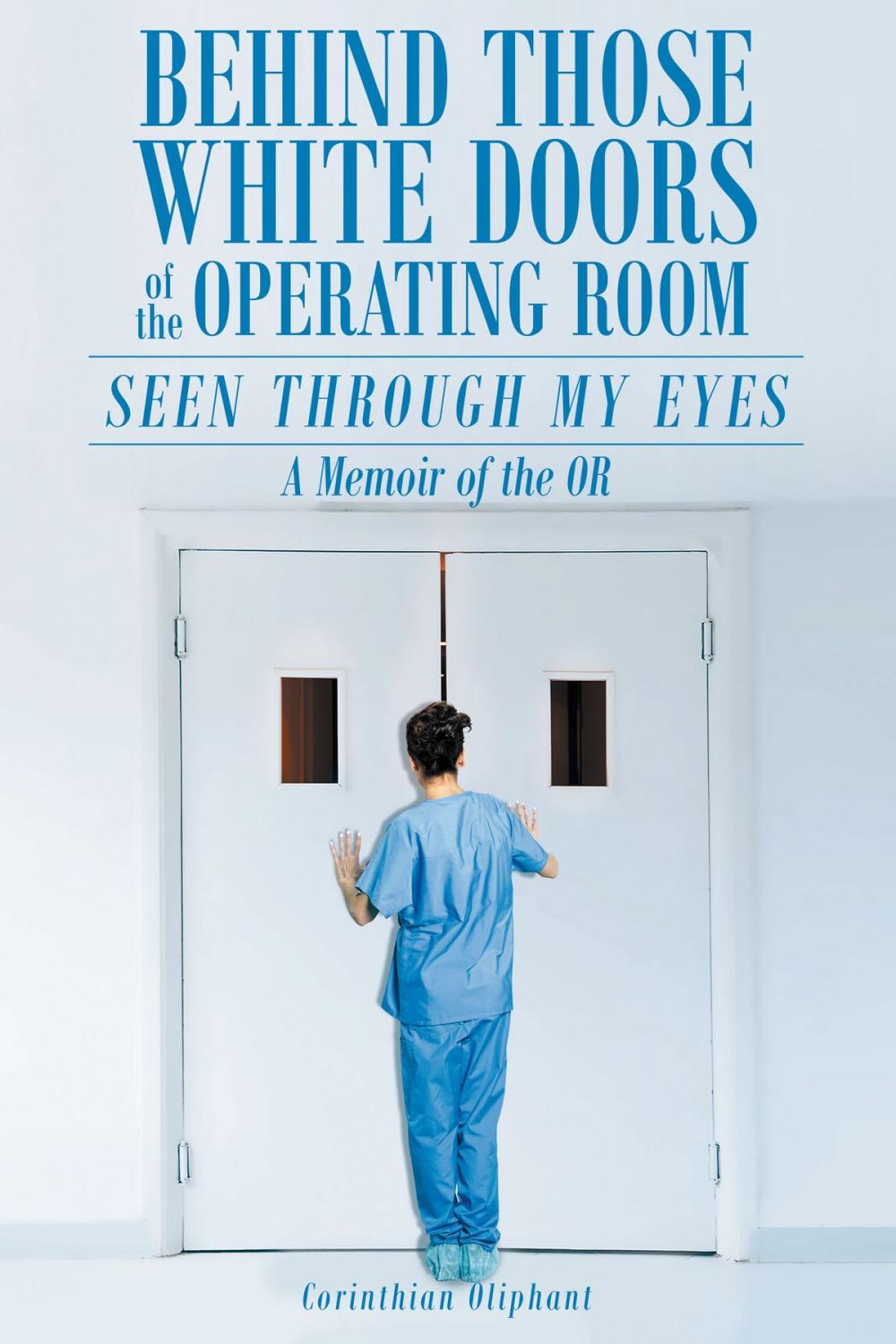 Big bigCover of Behind Those White Doors of the Operating Room—Seen through My Eyes