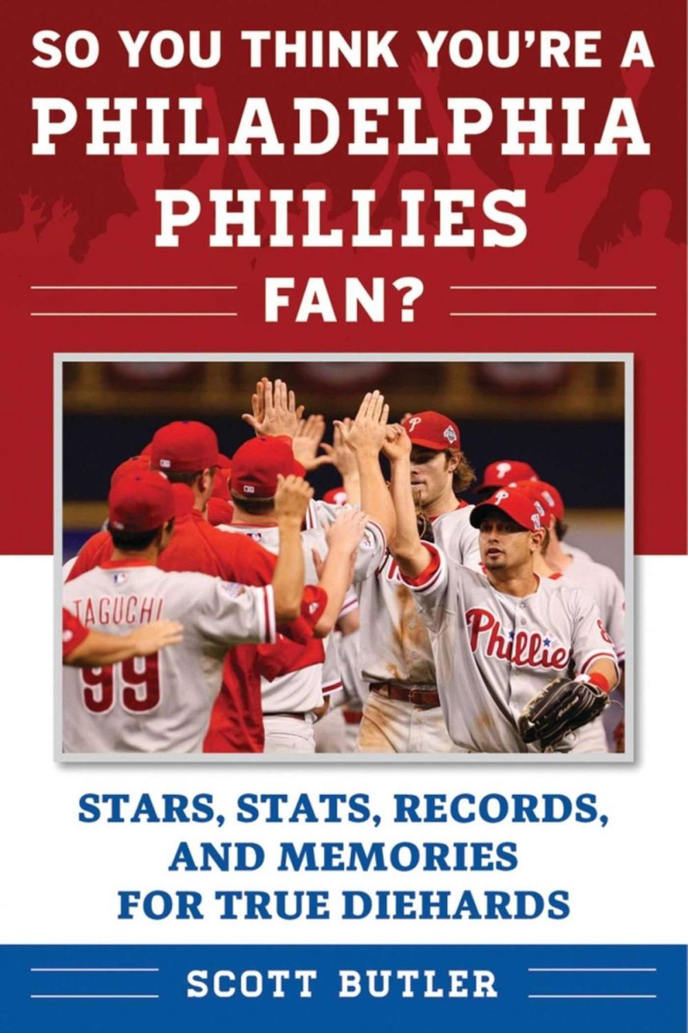 Big bigCover of So You Think You're a Philadelphia Phillies Fan?