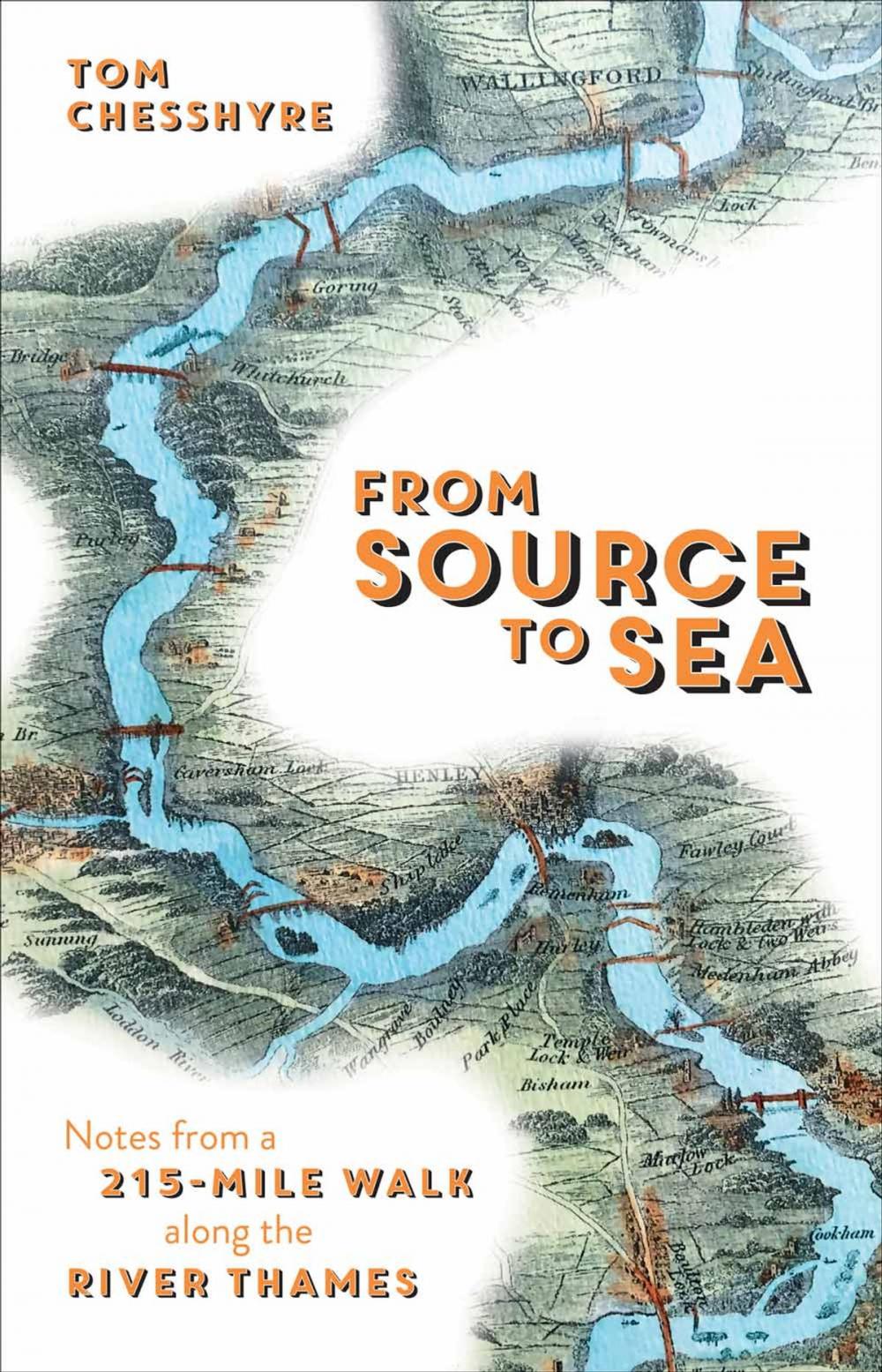 Big bigCover of From Source to Sea: Notes from a 215-Mile Walk Along the River Thames