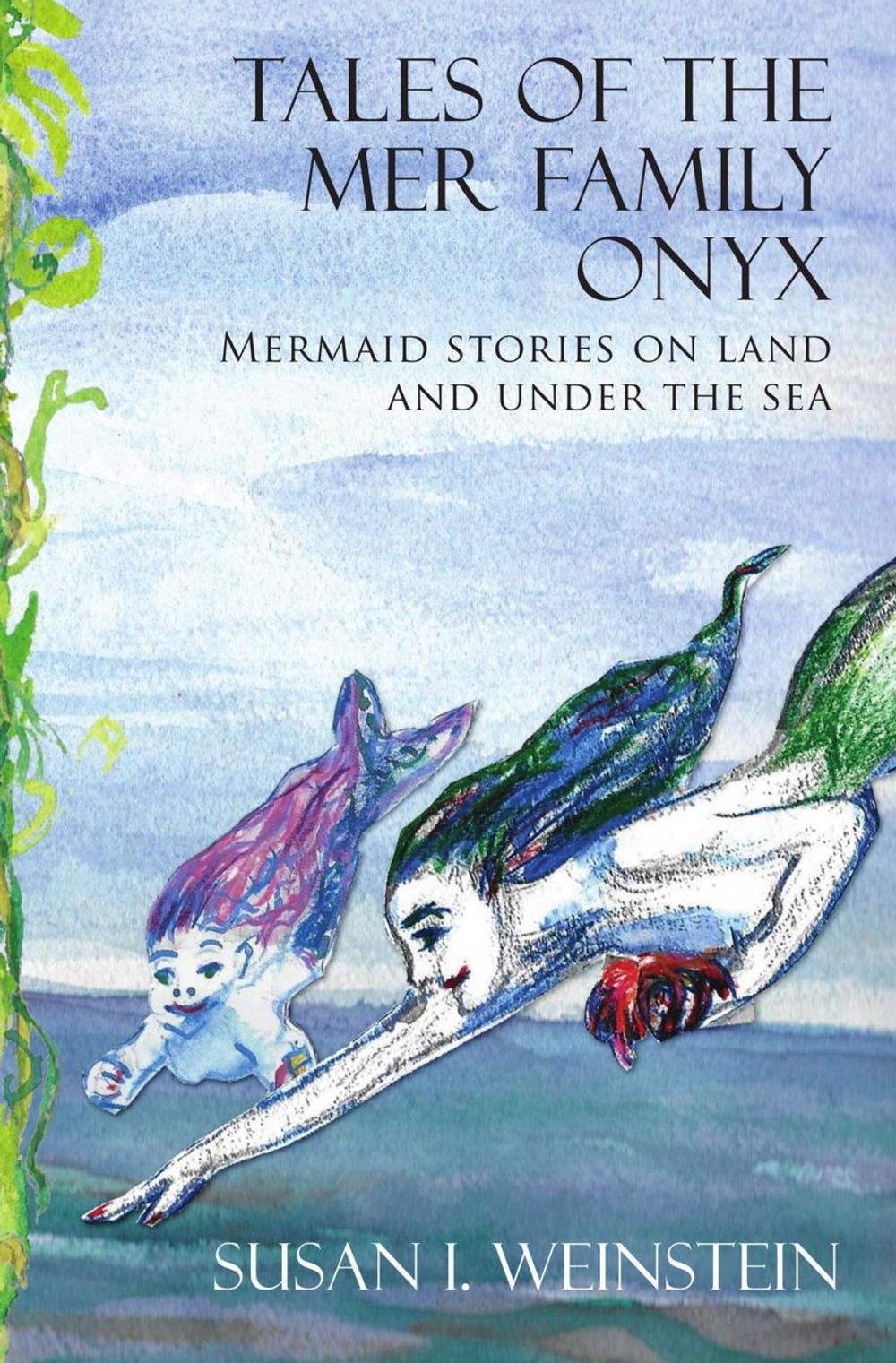 Big bigCover of Tales of the Mer Family Onyx: Mermaid Stories on Land and Under the Sea