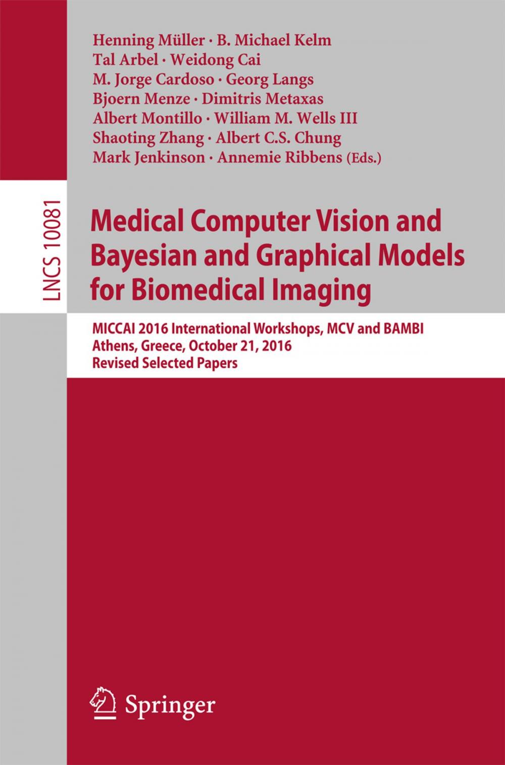 Big bigCover of Medical Computer Vision and Bayesian and Graphical Models for Biomedical Imaging
