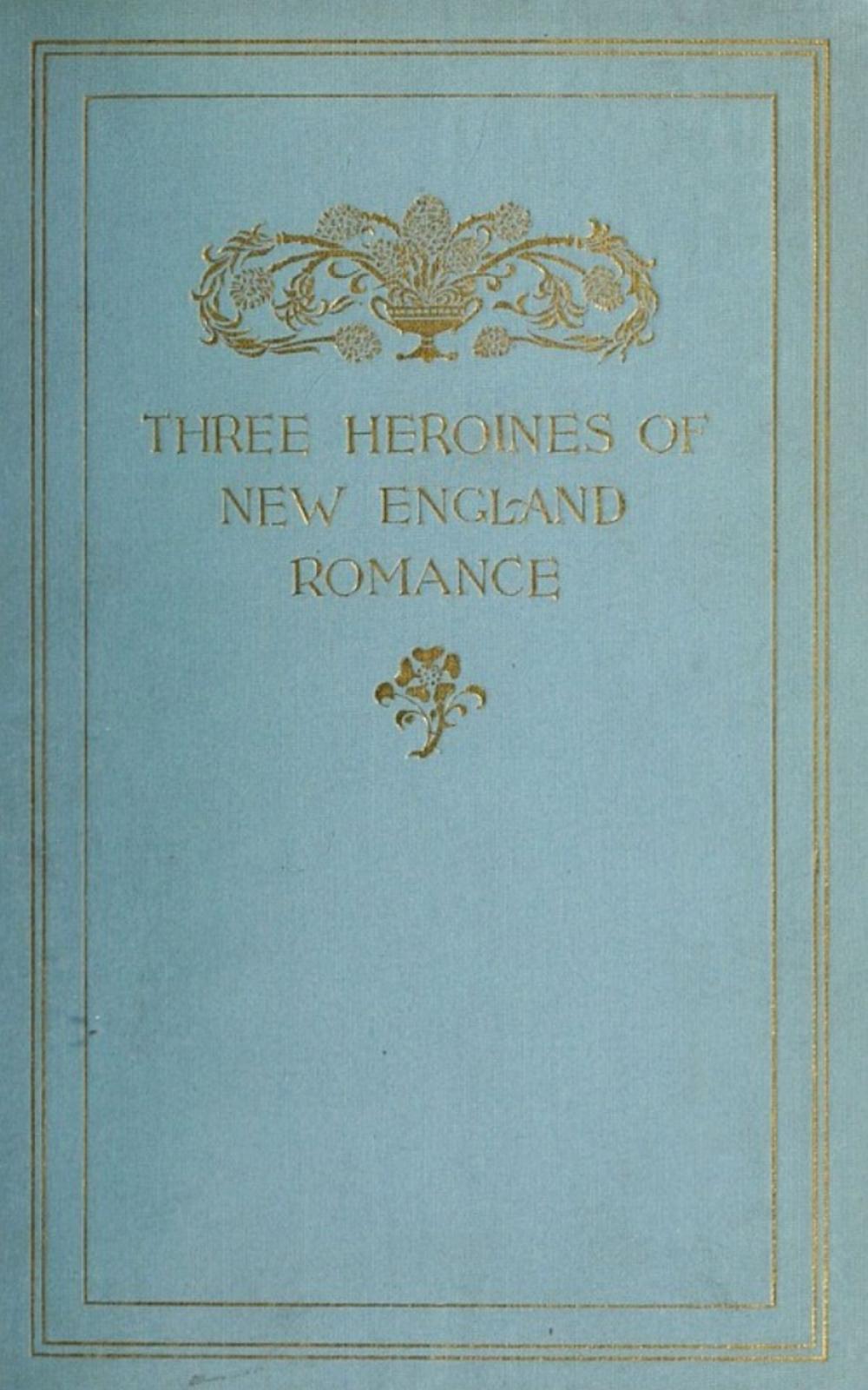 Big bigCover of Three Heroines of New England Romance