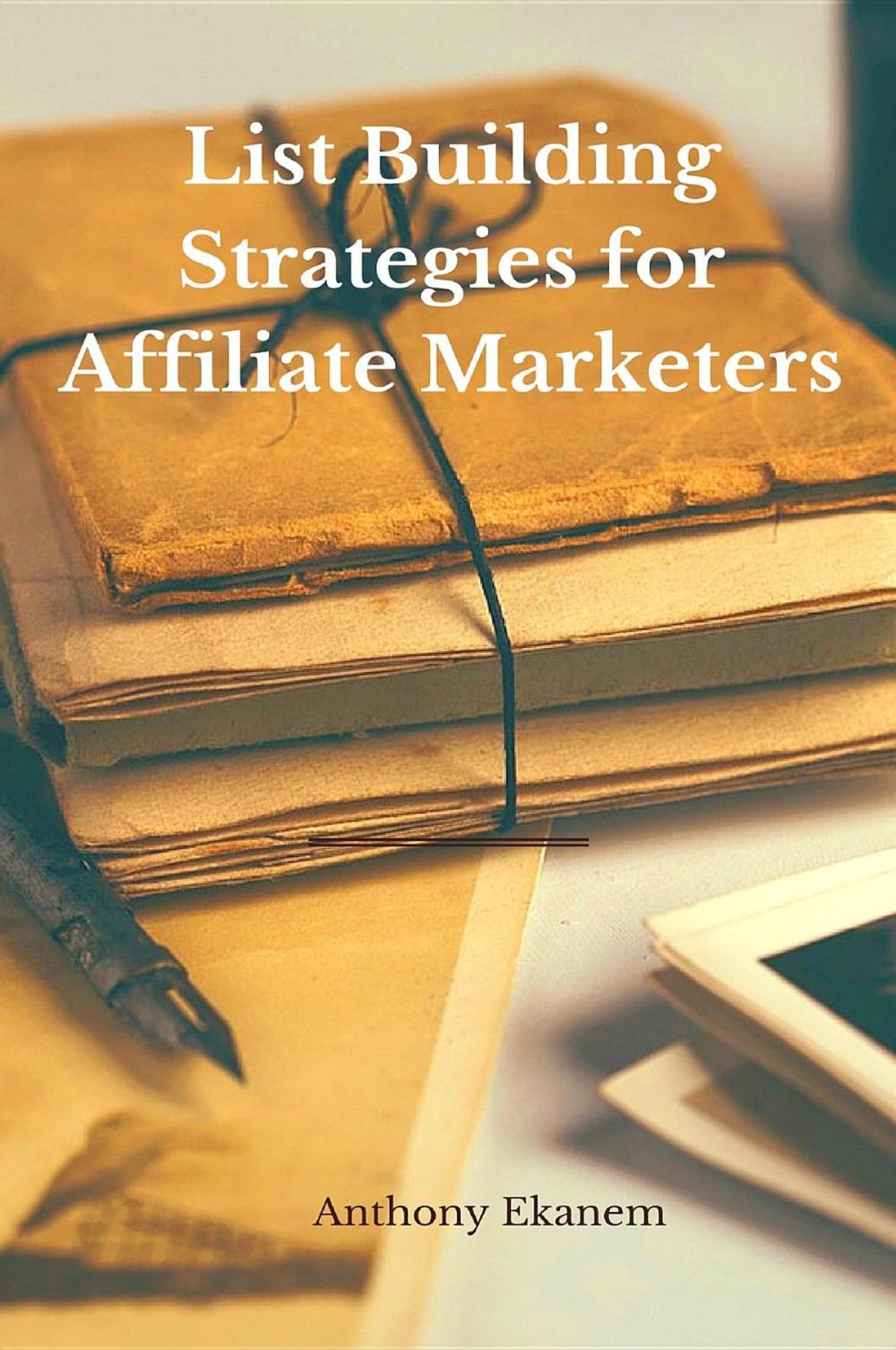 Big bigCover of List Building Strategies for Affiliate Marketers
