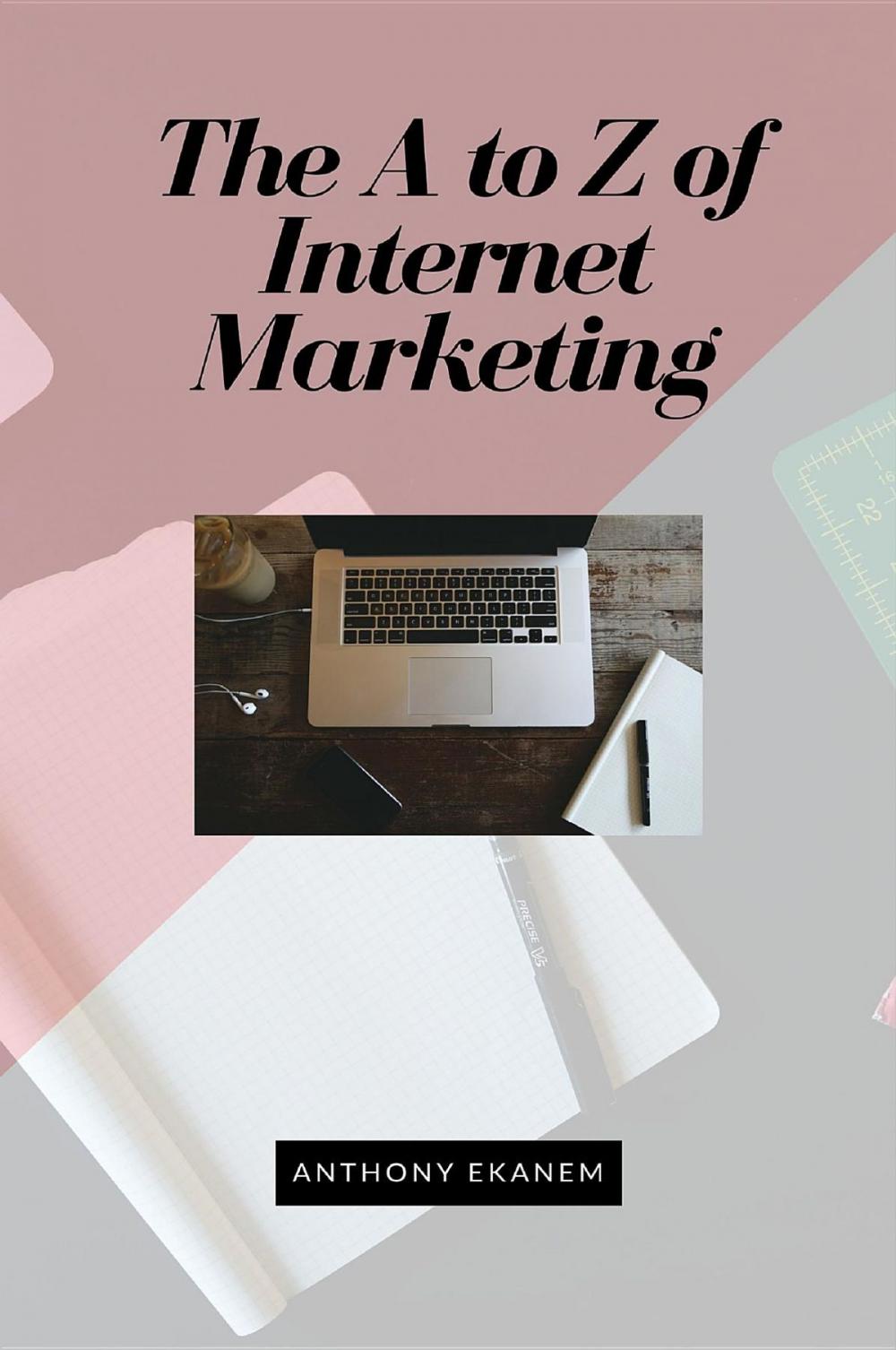 Big bigCover of The A to Z of Internet Marketing