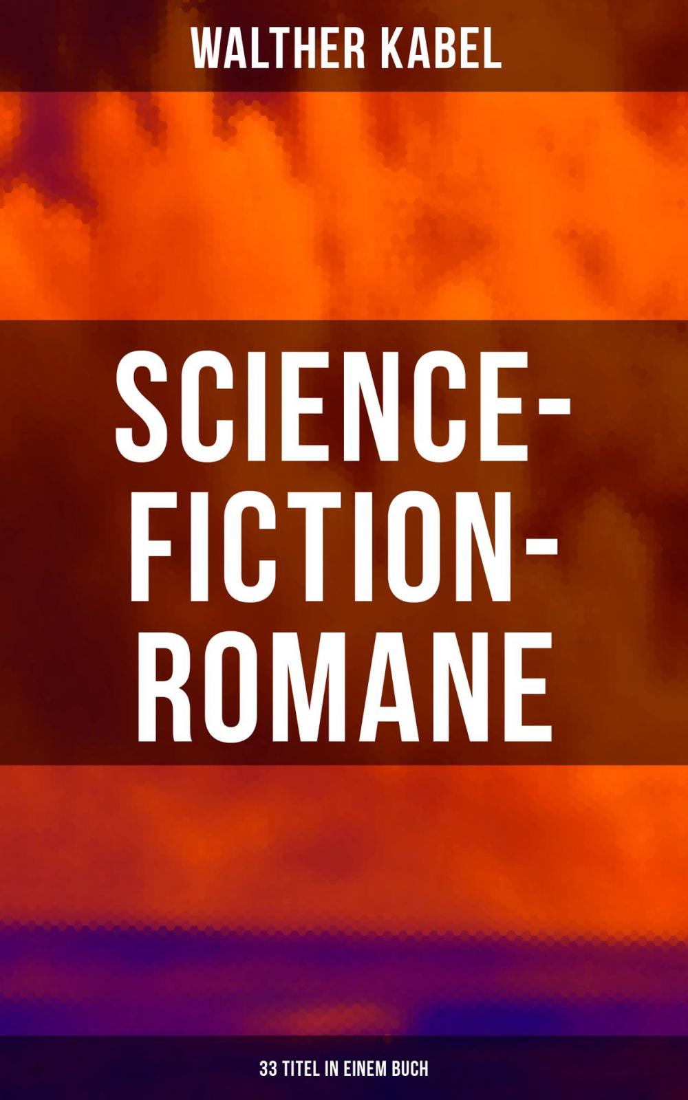 Big bigCover of Science-Fiction-Romane: 33 Titel in einem Buch