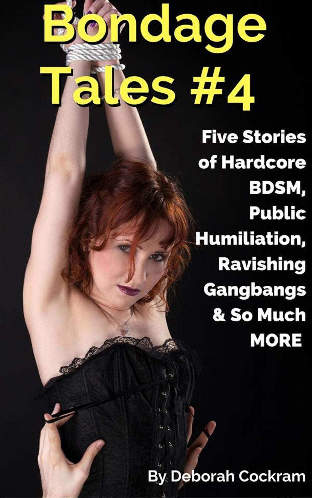 Big bigCover of Bondage Tales #4: Five Stories of Hardcore BDSM, Public Humiliation, Ravishing Gangbangs & So Much MORE
