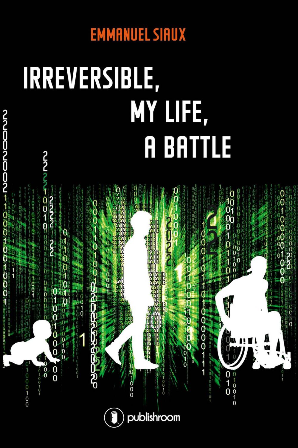 Big bigCover of Irreversible, my life, a battle