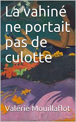 Cover of the book La vahiné ne portait pas de culotte by James Brown