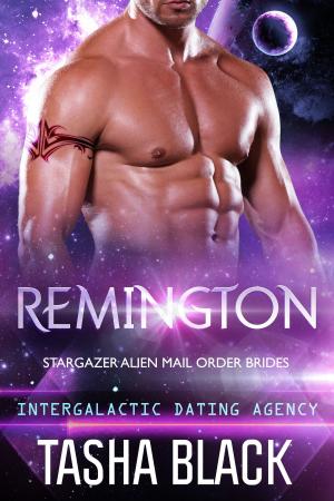 Cover of the book Remington: Stargazer Alien Mail Order Brides #5 (Intergalactic Dating Agency) by Tasha Black