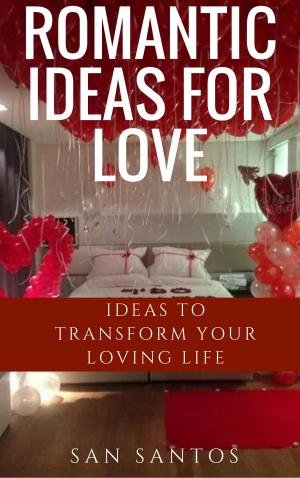 Cover of the book ROMANTIC IDEAS FOR LOVE by SANDRO R. SANTOS