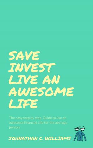 Book cover of Save Invest and Live an Awesome Life