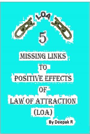 Cover of the book 5 Missing Links To Positive Effects of Law of Attraction by Lisa Kardos, Ph.D.