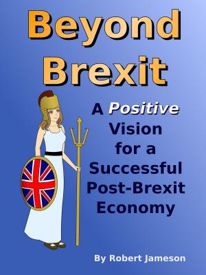 Book cover of Beyond Brexit: A Positive Vision for a Successful Post-Brexit Economy
