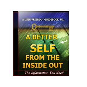 Cover of A BETTER SELF FROM THE INSIDE OUT